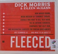 Fleeced - How Barack Obama..... written by Dick Morris and Eileen McGann performed by Johnny Heller on Audio CD (Unabridged)